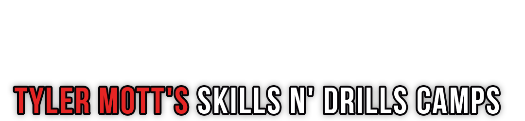 Tyler Mott's Skills N' Drills Camps